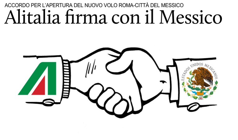Alitalia firma accordo con il governo messicano per nuovo volo da Roma.