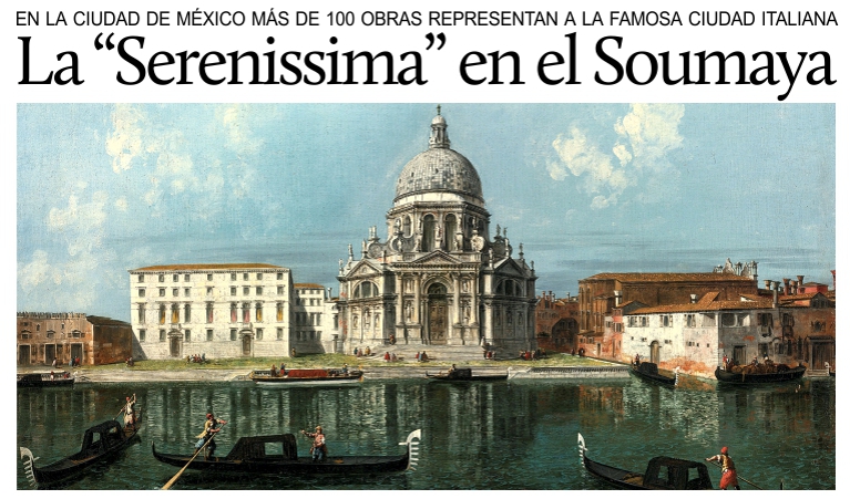 En el DF 4 siglos de historia de Venecia en las obras de ms de 40 artistas.