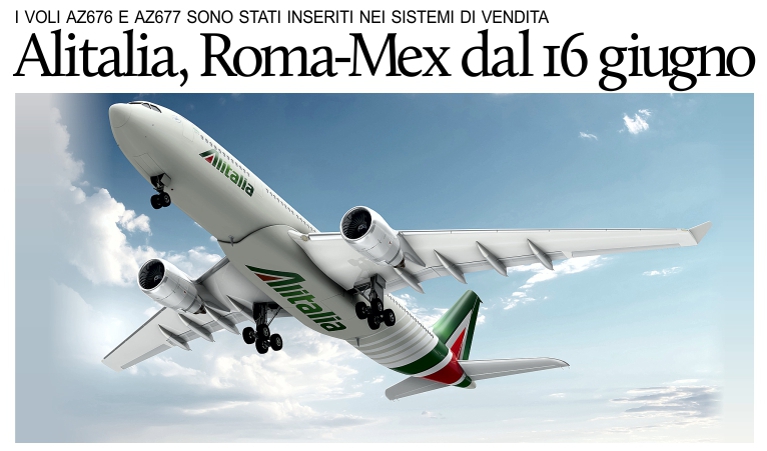  Alitalia, dal 16 giugno Roma-Messico-Roma 3 volte alla settimana.