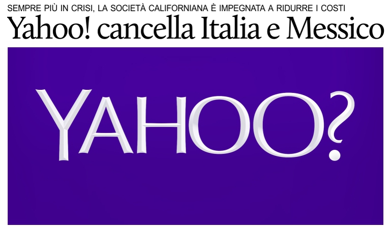  Yahoo chiuder gli uffici di Milano, Citt del Messico ed altre 3 grandi metropoli.
