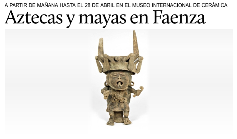 Aztecas y mayas, exposicin en Faenza.