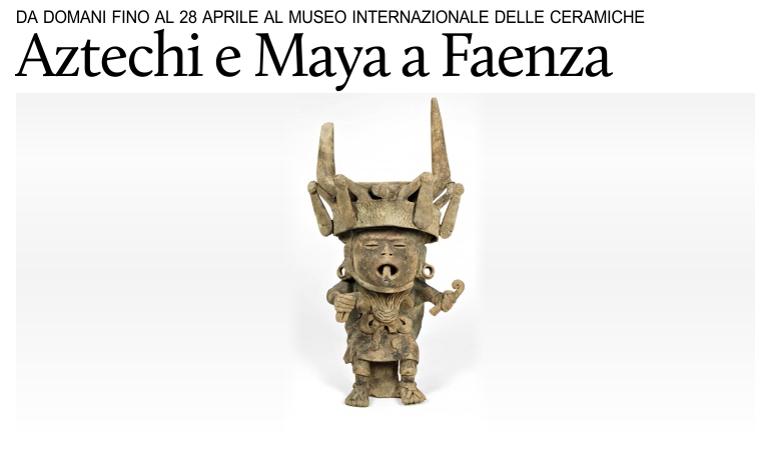 Aztechi e Maya in mostra a Faenza.