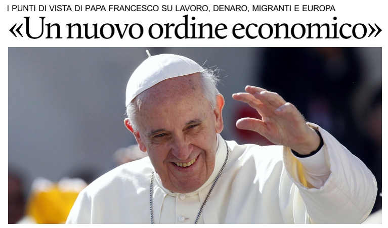 Le opinioni di Papa Francesco su lavoro, denaro, migranti e Europa.