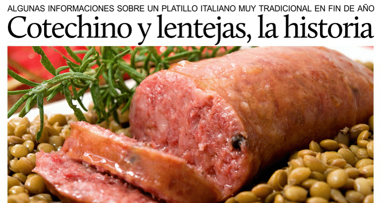  - “Cotechino” y lentejas, historia y receta de un  platillo tradicional italiano para fin de año.