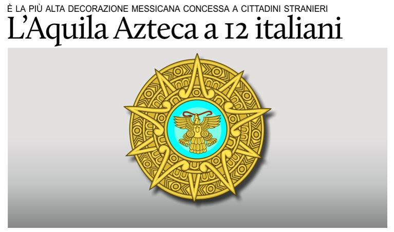 Il Messico concede a 12 italiani la decorazione dell'Ordine dell'Aquila Azteca.