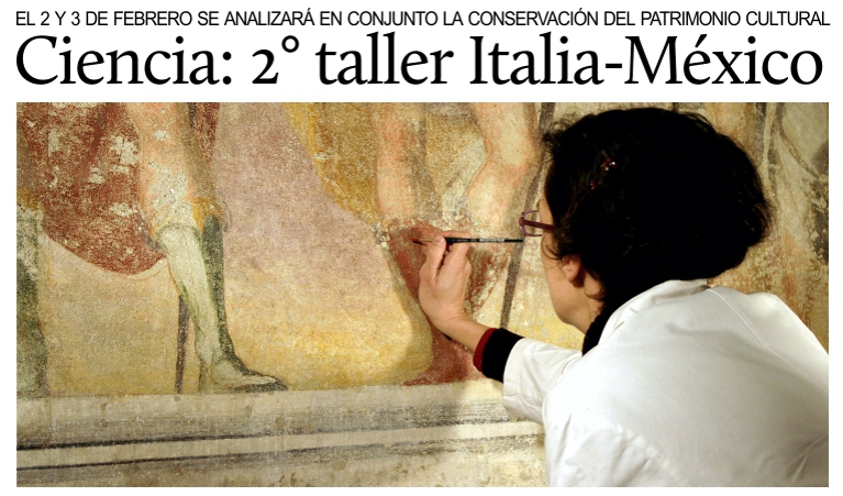 Ciencia, 2 encuentro  Italia-Mxico: conservacin de bienes culturales y arqueolgicos.