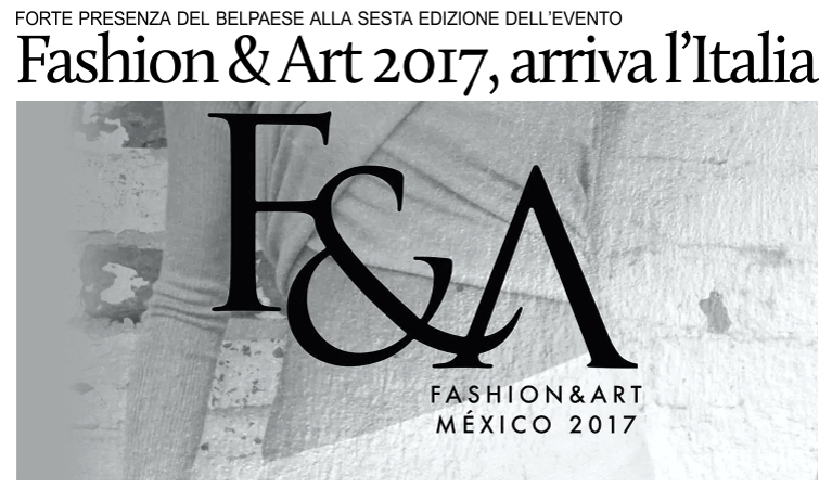 Forte presenza italiana alla sesta edizione di Fashion & Art Messico.