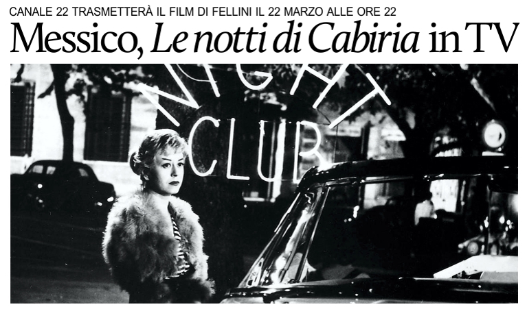 In Messico Canale 22 trasmetter� �Le notti di Cabiria� di Federico Fellini.