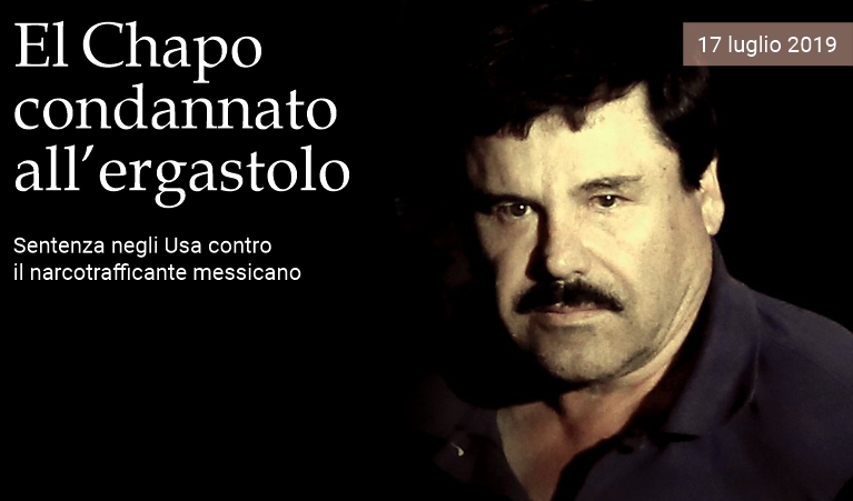 El Chapo condannato all'ergastolo.