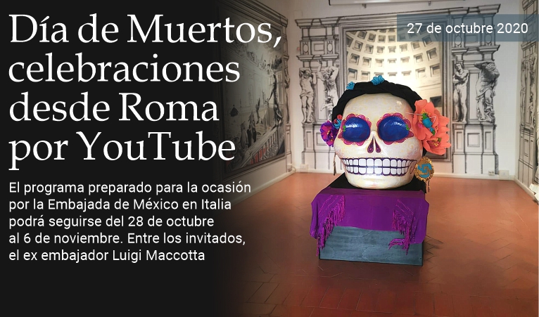 Da de Muertos, celebraciones desde Roma por YouTube