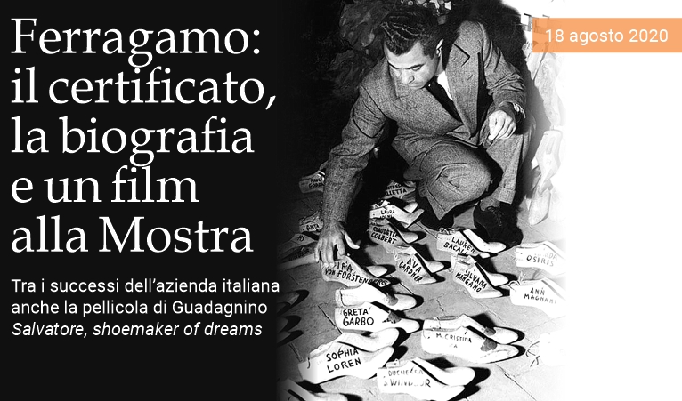 Ferragamo: certificato, biografia e un film a Venezia