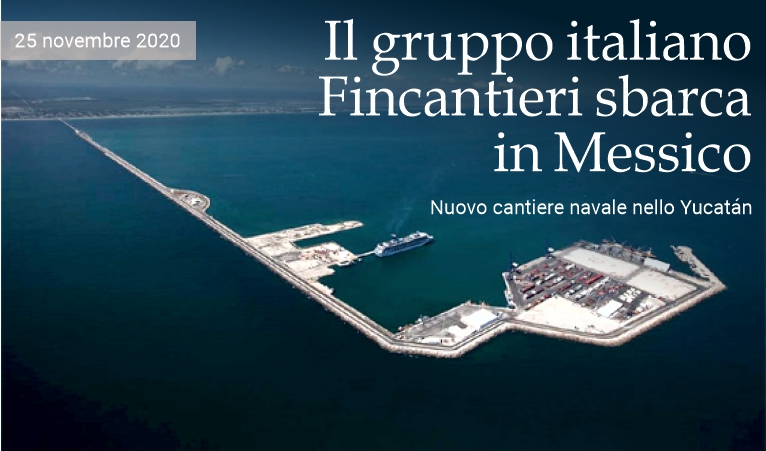 Il gruppo italiano Fincantieri sbarca in Messico
